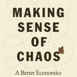 Making Sense of Chaos: A Better Economics for a Better World - J. Doyne Farmer