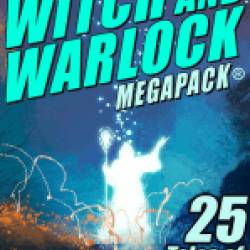 The Witch and Warlock MEGAPACK : 25 Tales of Magic-Users - Lawrence Watt-Evans