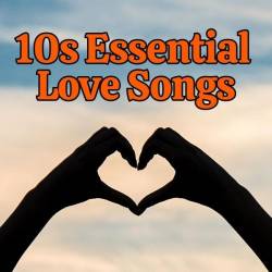 10s Essential Love Songs (2024) - Pop