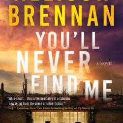 You'll Never Find Me: A Novel - Allison Brennan