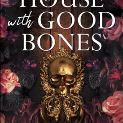 A House with Good Bones - T. Kingfisher