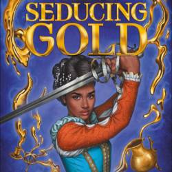 Saint-Seducing Gold (The Forge & Fracture Saga