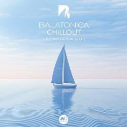 Balatonica Chillout Summer Edition 2024 (2024) FLAC - Electronic, Lounge, Chillout, Downtempo