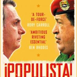 Populista: The Rise of Latin America's 21st Century Strongman - Will Grant