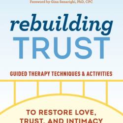 Rebuilding Trust: Guided Therapy Techniques and Activities to Restore Love, Trust, and Intimacy in Your Relationship - Morgan Johnson MA