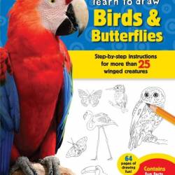 Learn to Draw Birds & Butterflies: Step-by-step instructions for more than 25 winged creatures - Robbin Cuddy