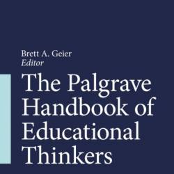 The Palgrave Handbook of Educational Thinkers - Brett A. Geier