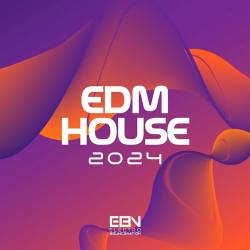 EDM House 2024 (2024) FLAC - Dance, Progressive House, Electro House, EDM