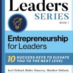 Entrepreneurship For Leaders: 10 Success Keys To Elevate You To The Next Level - Deborah Froese