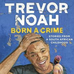 It's Trevor Noah: Born a Crime: Stories from a South African Childhood (Adapted for Young Readers) - [AUDIOBOOK]