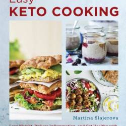 The Super Easy Ketogenic Diet Cookbook: Lose Weight, Reduce Inflammation, and Get Healthy with Recipes, Tips, and Meal Plans