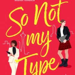 So Not My Type: An irresistible forced-proximity lesbian romance - Hawkins