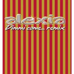 Alexia - Dimmi Come... Remix (2002)