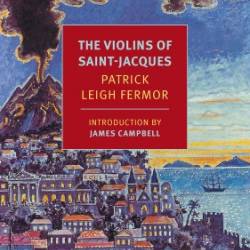 The Violins of Saint Jacques - Patrick Leigh Fermor