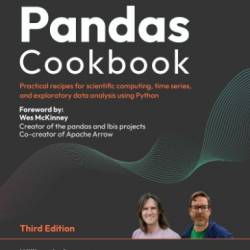Pandas Cookbook: Practical recipes for scientific computing, time series, and exploratory data analysis using Python - William Ayd;Matthew Harrison;