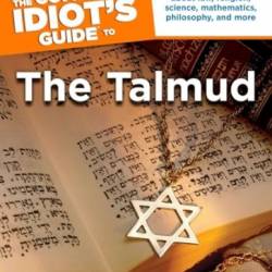 Complete Idiot's Guide to Understanding the Talmud - Parry, Rabbi Aaron