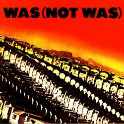 Was [Not Was] - Out Come The Fres (1981)
