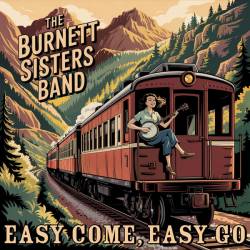 The Burnett Sisters Band - Easy Come, Easy Go (2025)