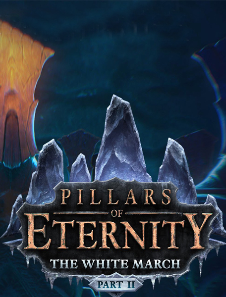 White march. Pillars of Eternity the White March 2. Pillars of Eternity: the White March. Пилларс оф Этернити. Pillars of Eternity: Royal Edition.