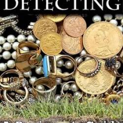 Metal Detecting: A Beginner's Guide to Mastering the Greatest Hobby In the World