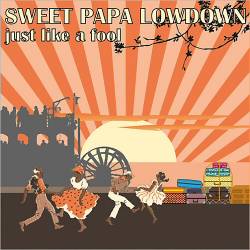 Sweet Papa Lowdown - Just Like A Fool / [2014, Blues, MP3]