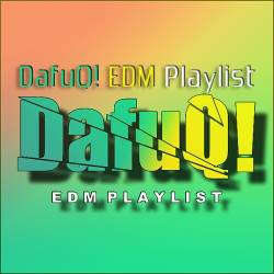 DafuQ! EDM Playlist January 01 (2015)