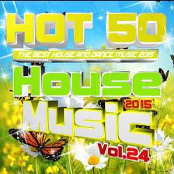 Hot 50 House Music Vol.24 (2015)