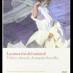   / La emocion del natural. Vida y obra de Joaquin Sorolla (2009) DVB