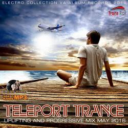 Teleport Trance: Uplifting And Progressive Mix (2016) MP3