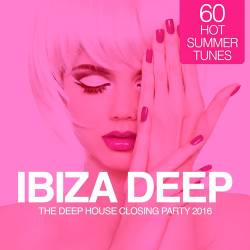 IBIZA Deep - The Deep House Closing Party 2016 (60 Hot Summer Tunes) (2016)