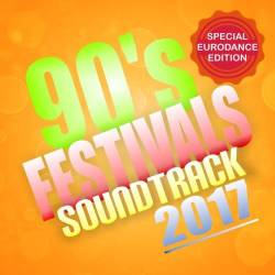 90s Festivals Soundtrack 2017 (Special Eurodance Edition) (2017) MP3