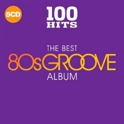 100 Hits - The Best 80s Groove Album (5CD) (2018) Mp3