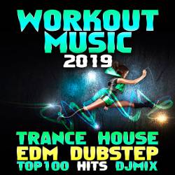 Workout Music 2019 Trance House EDM Dubstep Top 100 Hits (2019)