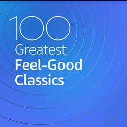 100 Greatest Feel Good Classics (2020) MP3