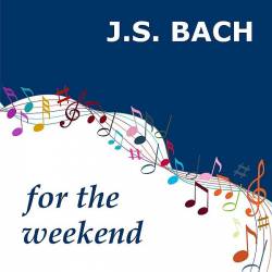 Bach for the Weekend (2021) Mp3 - Classical!