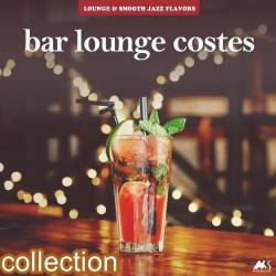 Bar Lounge Costes Vol. 1-5 (2019-2021) - Lounge, Balearic, Downtempo, Smooth Jazz