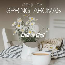 Spring Aromas: Chillout Your Mind (2022) AAC - Lounge, Chillout, Downtempo