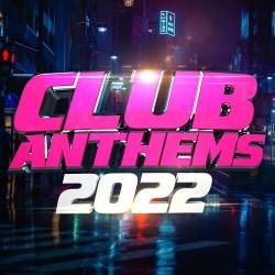 Club Anthems 2022 (2022) - Electronic, Club, Dance, Deep House, House