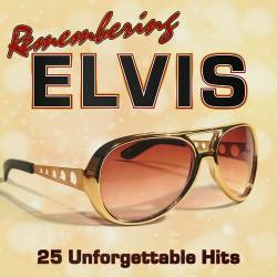 Remembering Elvis: 25 Unforgettable Hits (2022)