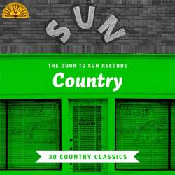 The Door to Sun Records Country 30 Country Classics (2022) - Country