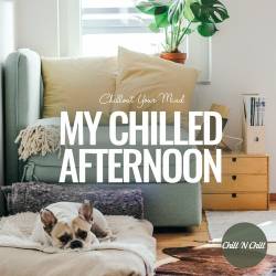 My Chilled Afternoon Chillout Your Mind (2022) FLAC - Lounge, Chillout, Downtempo