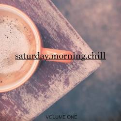 Saturday Morning Chill Vol. 1 (2022) - Lounge, Chillout, Downtempo