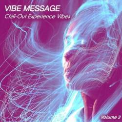 Vibe Message Vol. 1-3 (Chill-Out Experience Vibes) (2022) - Balearic, Lounge, Chillout, Smooth Jazz, Downtempo