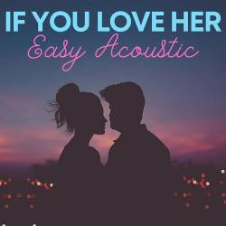 If You Love Her - Easy Acoustic (2022) - Pop, Rock, RnB