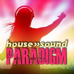 Paradigm House Sound (2022) - Electronica, Progressive, Tech House, Deep Groove