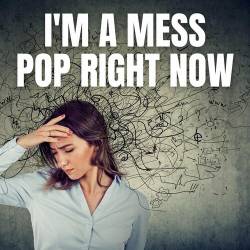 Im a Mess - Pop Right Now (2022) - Pop