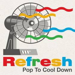 Refresh Pop To Cool Down (2023) - Pop
