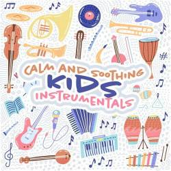 Calm and Soothing Kids Instrumentals (2023) - Kids