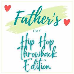 Fathers Day Hip Hop Throwback Edition (2023) - Rap, Hip Hop