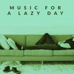 Music for a Lazy Day (2023) - Pop, Rock, RnB, Dance